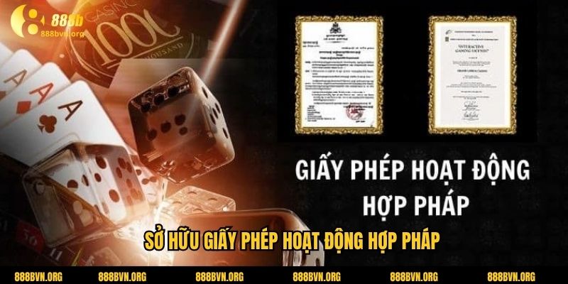 Sở hữu giấy phép hoạt động hợp pháp